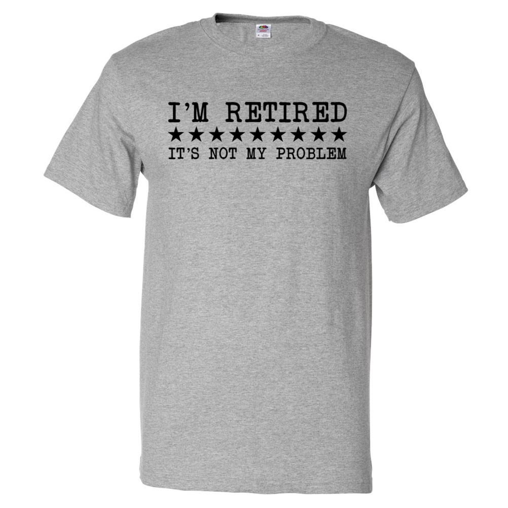 Retirement Shirt Not My Problem Retired Gift - Picture 4 of 4